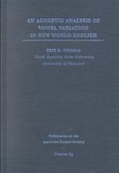 Hardcover An Acoustic Analysis of Vowel Variation in New World English: Volume 76 Book