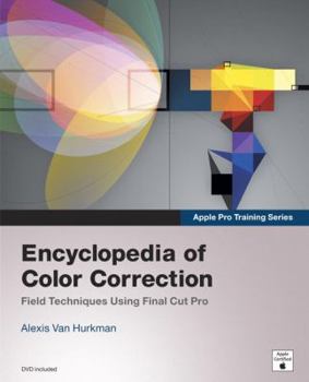 Paperback Encyclopedia of Color Correction: Field Techniques Using Final Cut Pro [With DVD-ROM] Book