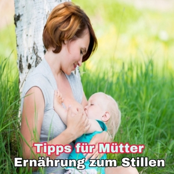 Paperback Ernährung zum Stillen: Tipps für Mütter [German] Book