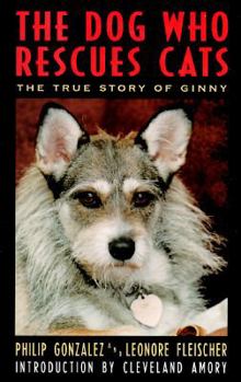 Hardcover The Dog Who Rescues Cats: The True Story of Ginny Book