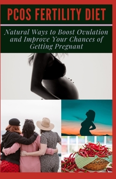 Paperback Pcos Fertility Diet: Natural Ways to Boost Ovulation and Improve Your Chances of Getting Pregnant Book