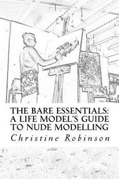 Paperback The Bare Essentials: A Life Model's Guide to Nude Modelling Book