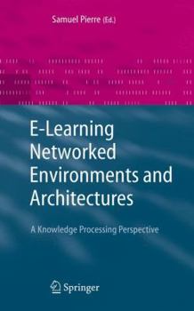 Paperback E-Learning Networked Environments and Architectures: A Knowledge Processing Perspective Book