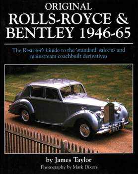 Hardcover Original Rolls-Royce & Bentley 1946-65: The Restorer's Guide to the 'Standard' Saloons and Mainstream Coachbuilt Derivatives Book