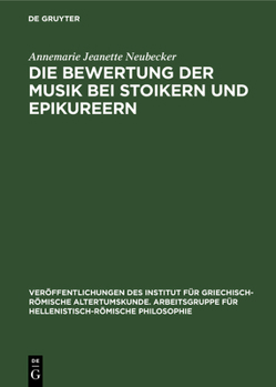 Hardcover Die Bewertung Der Musik Bei Stoikern Und Epikureern: Eine Analyse Von Philodems Schrift de Musica [German] Book