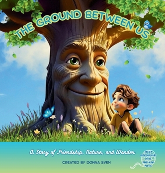 The Ground Between Us: A Story of Friendship, Nature, and Wonder