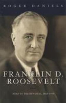 Franklin D. Roosevelt: Road to the New Deal, 1882-1939 - Book #1 of the Franklin D. Roosevelt