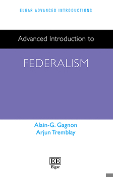 Hardcover Advanced Introduction to Federalism (Elgar Advanced Introductions series) Book