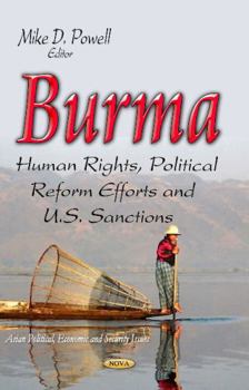 Hardcover Burma: Human Rights, Political Reform Efforts and U.S. Sanctions (Asian Political, Economic and Security Issues) Book