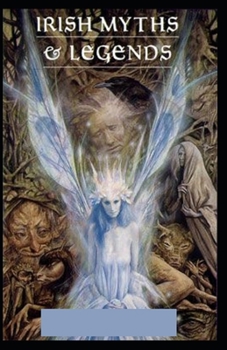 Myths and Folklore of Ireland: illustrated edtion
