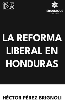 Hardcover La Reforma Liberal en Honduras [Spanish] Book