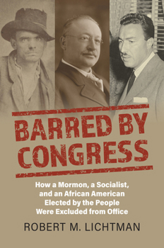 Hardcover Barred by Congress: How a Mormon, a Socialist, and an African American Elected by the People Were Excluded from Office Book