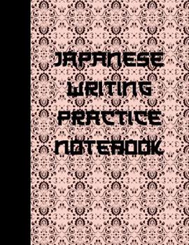 Paperback Japanese Writing Practice Notebook: Ultimate Hiragana, Katakana and Genkouyoushi Writing Practice Notebook: This Is an 8.5x11 100 Page Kanji Practice Book