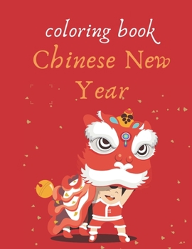 Paperback Coloring book chinese new year: Coloring book to celebrate the Chinese New Year Book