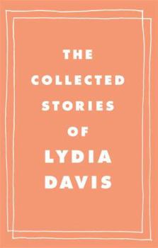 Hardcover The Collected Stories of Lydia Davis Book
