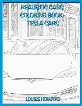 Realistic Cars Coloring book: Tesla Cars (Beautiful Car Coloring Books)