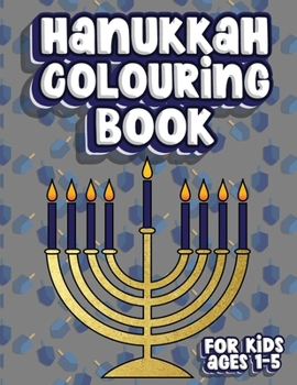 Paperback Hanukkah Colouring Book For Kids Ages 1-5: Jewish Holiday Activity Colour Workbook for Toddlers & Kids Ages 1-5; 100 pages featuring Letters Numbers S Book