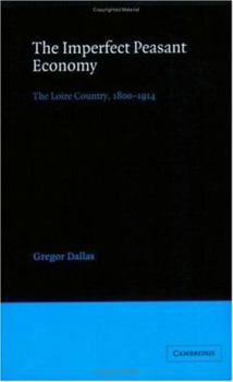 Paperback The Imperfect Peasant Economy: The Loire Country, 1800-1914 Book