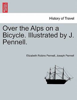 Paperback Over the Alps on a Bicycle. Illustrated by J. Pennell. Book