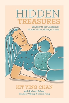 Paperback Hidden Treasures: A Letter to the Children of Mother's Love, Guangxi, China Book