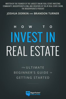 Paperback How to Invest in Real Estate: The Ultimate Beginner's Guide to Getting Started Book
