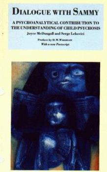 Paperback Dialogue With Sammy: A Psychoanalytic Contribution to the Understanding of Child Psychosis Book