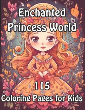 Paperback Enchanted Princess World: 115 Kids' Coloring Pages Book