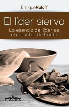 Paperback El Lider Siervo: La escencia de un lider es el caracter de Cristo [Spanish] Book