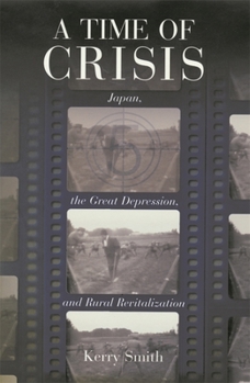 Hardcover A Time of Crisis: Japan, the Great Depression, and Rural Revitalization Book