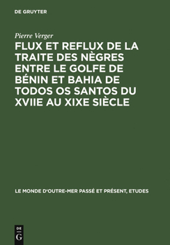 Hardcover Flux Et Reflux de la Traite Des Nègres Entre Le Golfe de Bénin Et Bahia de Todos OS Santos Du Xviie Au XIXe Siècle [French] Book