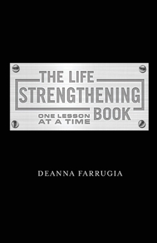 Paperback The Life Strengthening Book: One Lesson at a Time Volume 1 Book