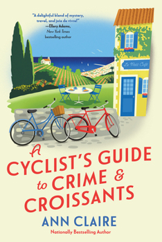 A Cyclist's Guide to Crime & Croissants - Book #1 of the A Cyclist's Guide Mystery