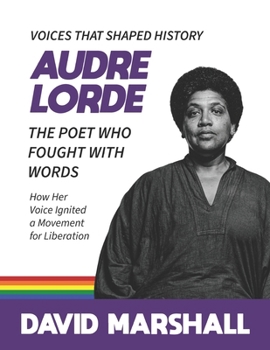 Audre Lorde: The Poet Who Fought with Words. How Her Voice Ignited a Movement for Liberation.
