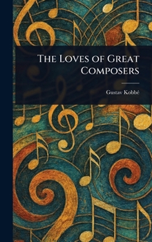 Hardcover The Loves of Great Composers Book