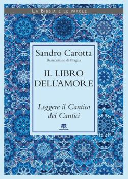 Paperback Il Libro Dell'amore: Leggere Il Cantico Dei Cantici [Italian] Book