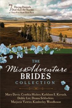 The MISSadventure Brides Collection: 7 Daring Damsels Don’t Let the Norms of Their Eras Hold Them Back