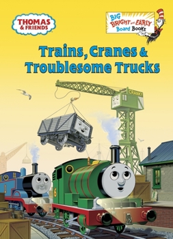 Thomas and Friends: Trains, Cranes and Troublesome Trucks (Beginner Books(R)) - Book  of the Thomas and Friends