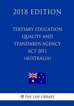 Paperback Tertiary Education Quality and Standards Agency Act 2011 (Australia) (2018 Edition) Book