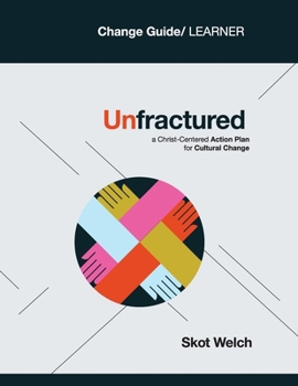 Paperback Unfractured: A Christ-centered Action Plan for Cultural Change: Curriculum: Change Guide/Learner Book