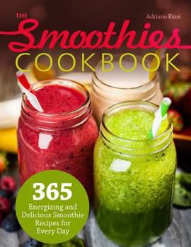 Paperback The Smoothies Cookbook: 365 Energizing and Delicious Smoothie Recipes for Every Book