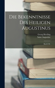 Hardcover Die Bekenntnisse Des Heiligen Augustinus: Buch I-X. [German] Book