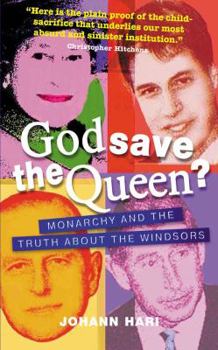Paperback God Save the Queen?: Monarchy and the Truth about the Windsors Book