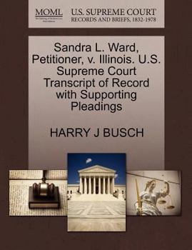 Paperback Sandra L. Ward, Petitioner, V. Illinois. U.S. Supreme Court Transcript of Record with Supporting Pleadings Book
