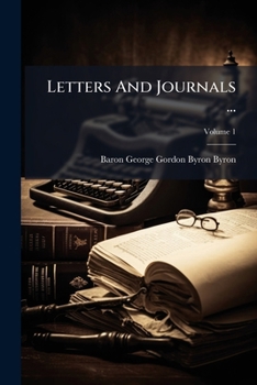 Byron's Letters and Journals: Volume I, 'In my hot youth', 1798-1810 (Byron's Letters and Journals)