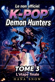 Les chasseurs de démons non officiel: TOME 3 L’étape finale (THE IDOL HUNTERS STORIES FOR KIDS) (French Edition)
