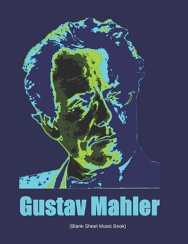 Paperback Gustav Mahler (Blank Sheet Music Book): Blank Sheet Music Notebook. Mahler Design. Composer. Musician. Book