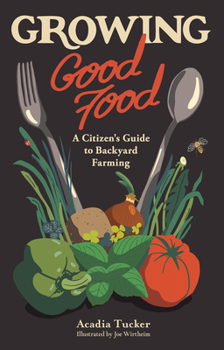 Paperback Growing Good Food: A Citizen's Guide to Backyard Farming Book