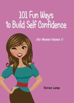 Paperback 101 Fun Ways to Build Self Confidence (Volume One) Book