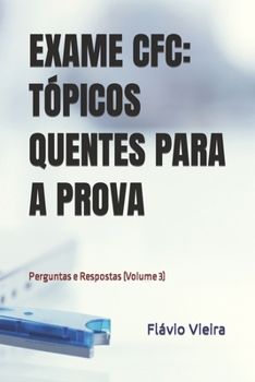 Paperback Exame Cfc: TÓPICOS QUENTES PARA A PROVA: Perguntas e Respostas (Volume 3) [Portuguese] Book