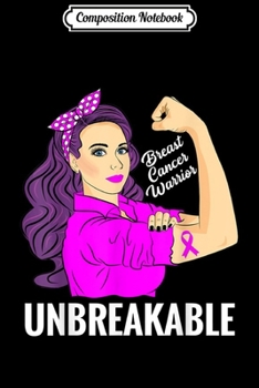 Composition Notebook: Breast Cancer Awareness Warrior Unbreakable Metastatic  Journal/Notebook Blank Lined Ruled 6x9 100 Pages